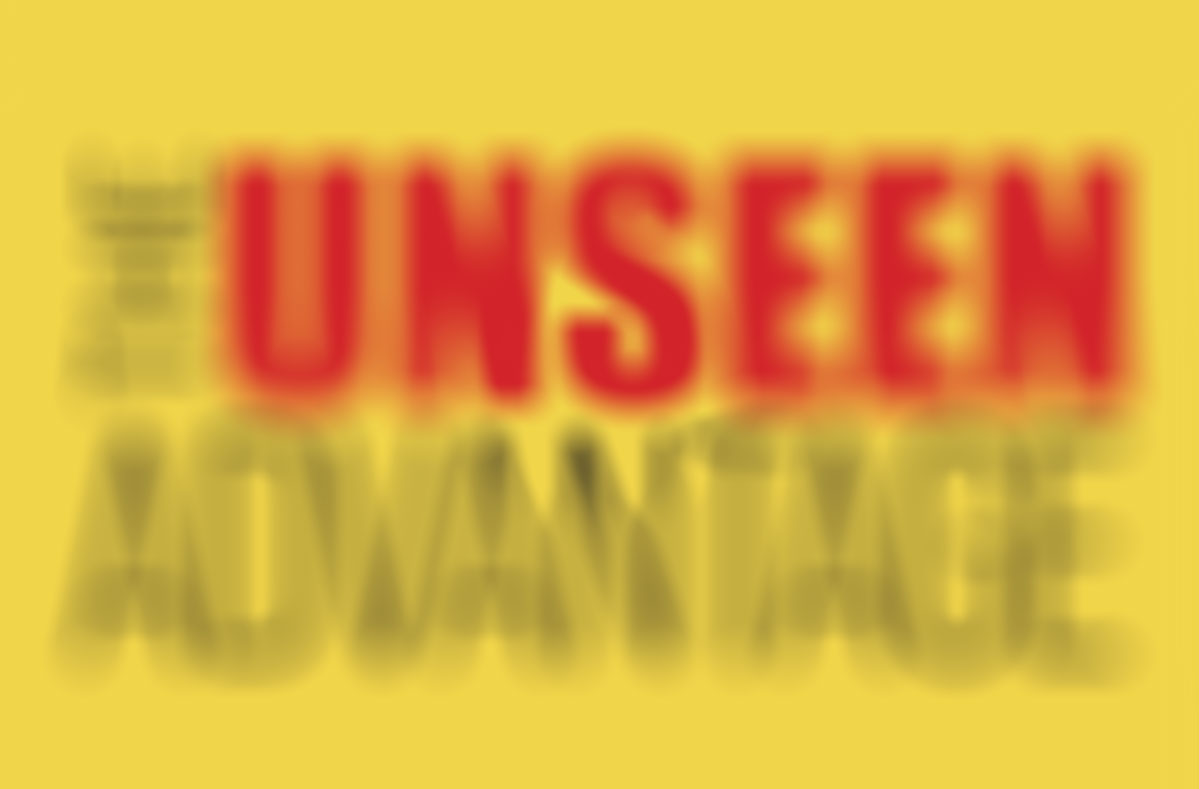 LorinNicholson-UnseenAdvantage Blurred words that read 'the unseen advantage'